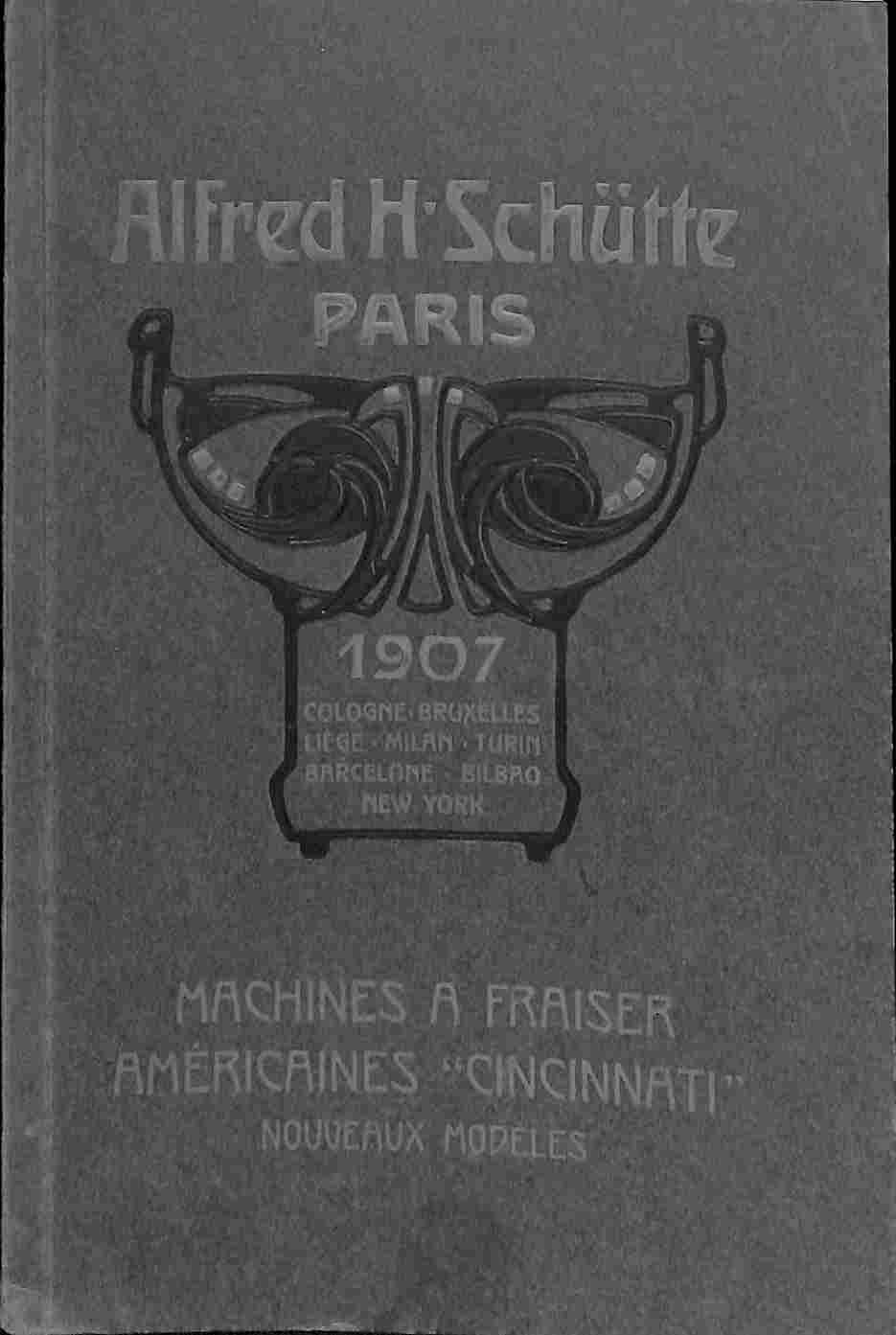 Alfred H. Schutte, Paris. Machines a fraiser americaines Cincinnati. Nouveau modeles